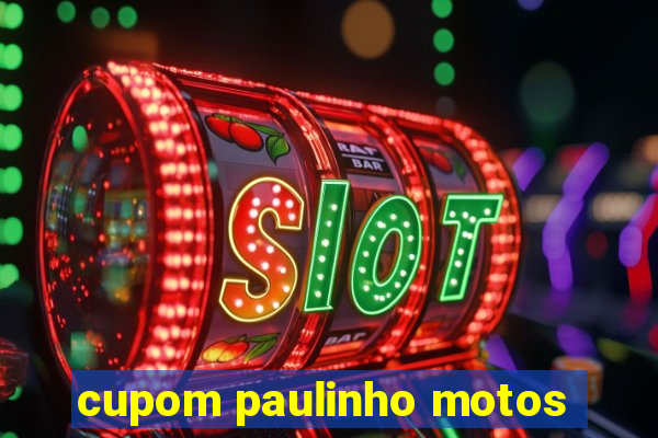 cupom paulinho motos